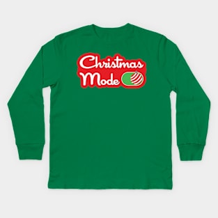 Christmas Mode On Kids Long Sleeve T-Shirt